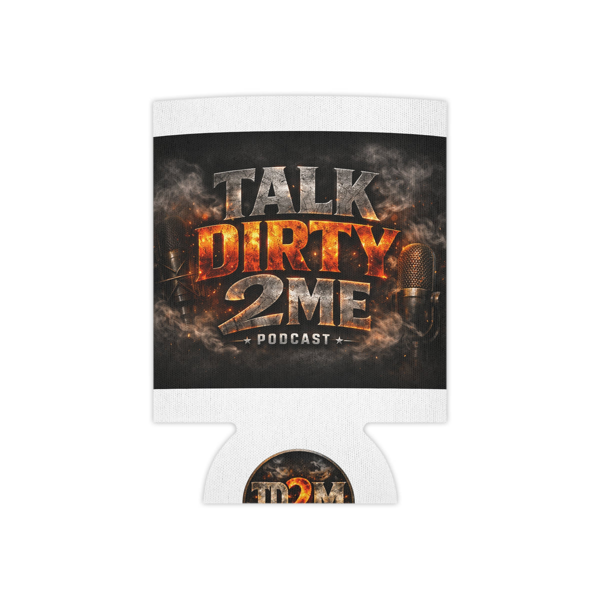 Can Cooler — 'Talk Dirty 2 Me' Podcast Logo Drink Koozie